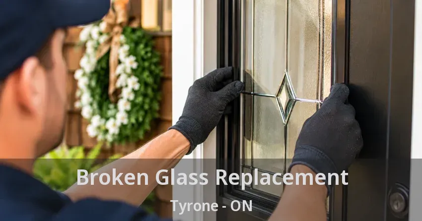 Broken Glass Replacement Tyrone - ON