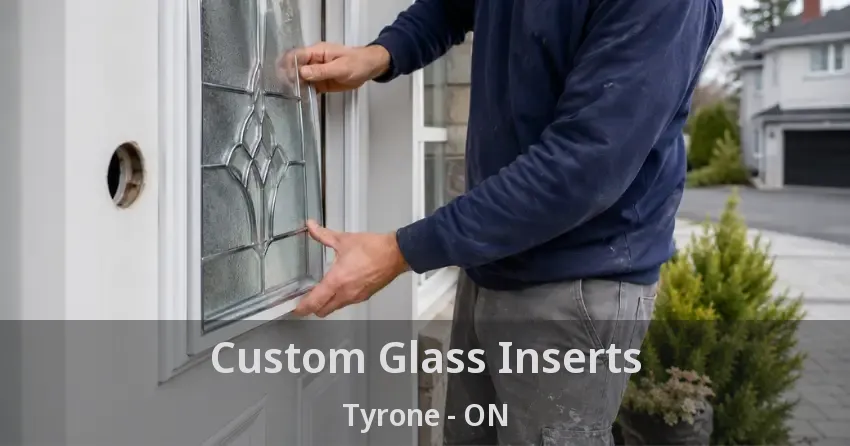 Custom Glass Inserts Tyrone - ON